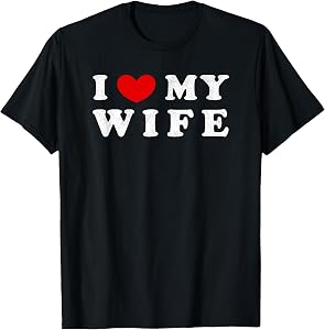 I Heart My Wife, I Love My Wife T-Shirt Small