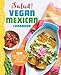 ¡Salud! Vegan Mexican Cookbook: 150 Mouthwatering Recipes from Tamales to Churros by 