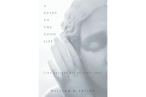 A Guide to the Good Life: The Ancient Art of Stoic Joy