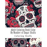 Adult Coloring Book Color By Number of Sugar Skulls (Color By Number Coloring Books)