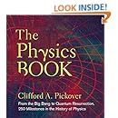 The Physics Book: From the Big Bang to Quantum Resurrection, 250 Milestones in the History of Physics (Sterling Milestones)