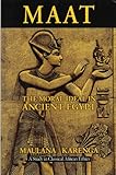 Maat: The Moral Ideal in Ancient Egypt by Maulana Karenga