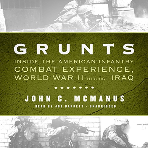 BEST Grunts: Inside the American Infantry Combat Experience, World War II through Iraq RAR