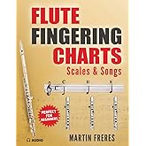 Flute Fingering Charts, Scales &amp; Songs: A Complete Beginner's Reference for playing the Flute