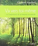 Va vers toi-même : Ou l'importance de se remettre en marche by 