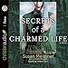 Secrets of a Charmed Life