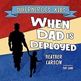 Superheroes' Kids: When Dad is Deployed