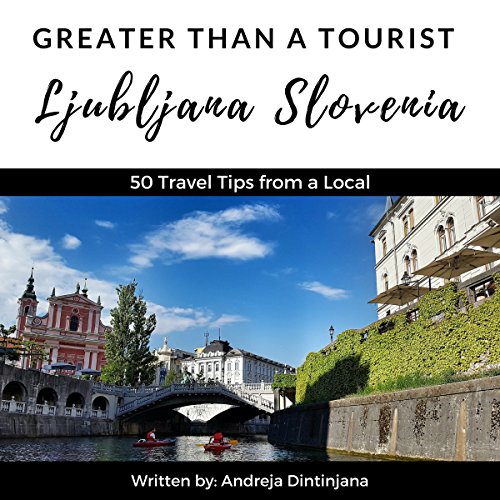 [READ] Greater Than a Tourist: Ljubljana, Slovenia: 50 Travel Tips from a Local<br />ZIP