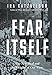Fear Itself: The New Deal and the Origins of Our Time