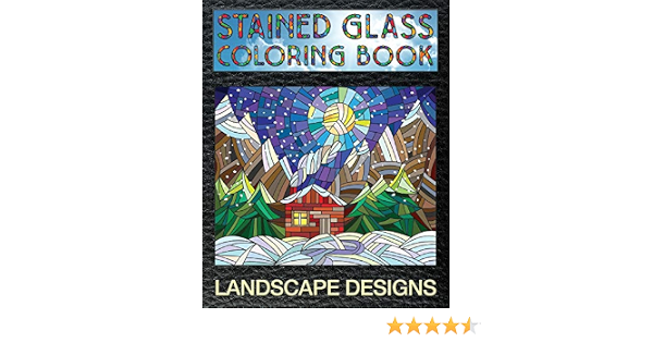 Download Amazon Com Landscape Designs Stained Glass Coloring Book 30 Landscape Stain Glass Windows To Test Your Coloring And Shading Skills Stain Glass Coloring Books For Adults 9781692281793 Wingate Audrey Books