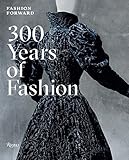 Image de Fashion Forward: 300 Years of Fashion