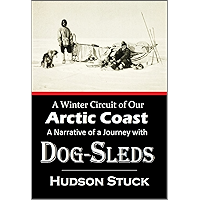 A Winter Circuit of Our Arctic Coast: A Narrative of a Journey with Dog-sleds Around the Entire Arctic Coast of Alaska… book cover A Winter Circuit of Our Arctic Coast: A Narrative of a Journey with Dog-sleds Around the Entire Arctic Coast of Alaska… book cover