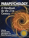 Parapsychology: A Handbook for the 21st Century by