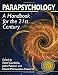 Parapsychology: A Handbook for the 21st Century by