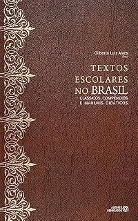 Livro Textos escolares no Brasil: clássicos, compêndios e manuais didáticos