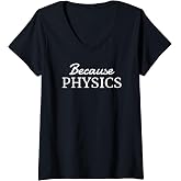 Women's Because Physics - Simple Text Only, Physics V-Neck T-Shirt