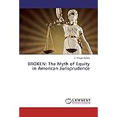 BROKEN: The Myth of Equity in American Jurisprudence