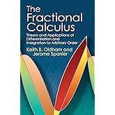 The Fractional Calculus: Theory and Applications of Differentiation and Integration to Arbitrary Order (Dover Books on Mathem