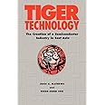 Tiger Technology: The Creation of a Semiconductor Industry in East Asia (Cambridge Asia-Pacific Studies)