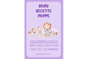 Baby Ricette Pappe (Italian Edition)