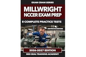 Millwright NCCER Exam Prep: 1000 Practice Questions for the NCCER Millwright Certification Exam — Rotating Equipment, Power T