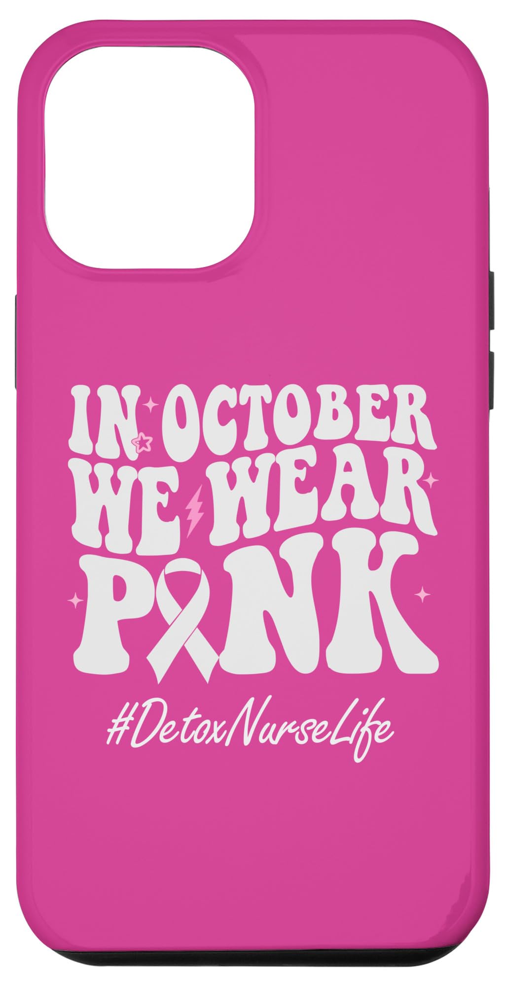 iPhone 14 Pro Max Detox Nurse We Wear Pink Breast Cancer Awareness Case