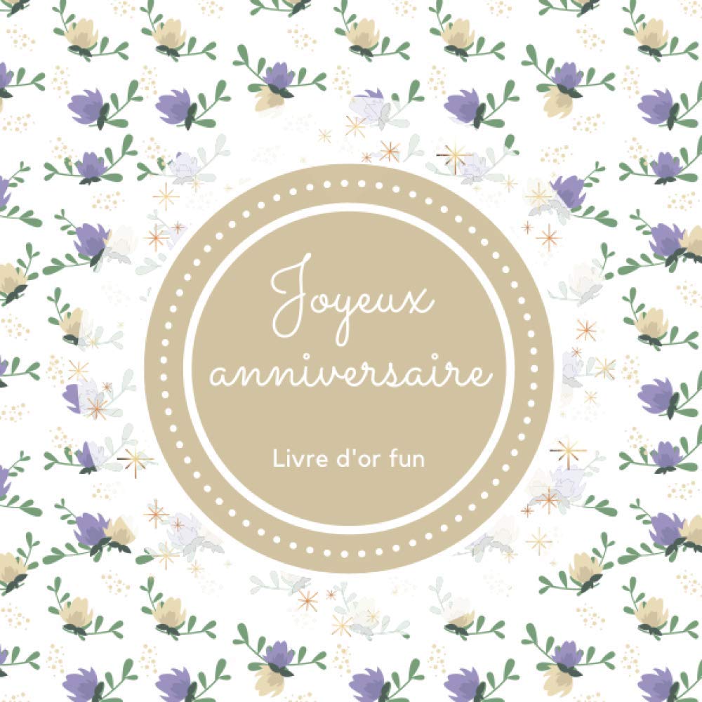 Livre D Or Fun Joyeux Anniversaire 70 Pages Avec Des Questions Pour Inspirer Vos Invites 21 X 21 Cm Decoration Florale French Edition Les Livres D Hannah Amazon Com Books