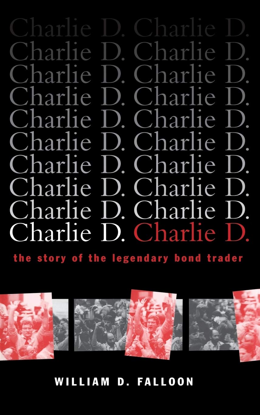 Charlie D The Story Of The Legendary Bond Trader Falloon William D 9780471156727 Amazon Com Books