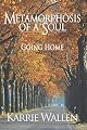 Metamorphosis of a Soul: Going Home