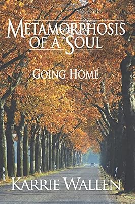 Metamorphosis of a Soul: Going Home