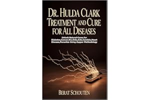 DR. HULDA CLARK TREATMENT AND CURE FOR ALL DISEASES: Unlock Natural Cures for Diabetes,Cancer,Hiv,Stds,Aids,Candida,Heart Disease,Parasites Using Zapper Methodology