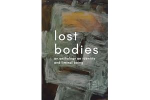 Lost Bodies: An anthology on identity and liminal being