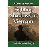 Fighting Shadows in Vietnam: A Combat Memoir