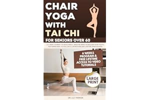 Chair Yoga With Tai Chi for Seniors Over 60: A 6-Week Journey to Move Freely, Breathe Deeply & Reclaim Your Youth Featuring E