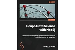 Graph Data Science with Neo4j: Learn how to use Neo4j 5 with Graph Data Science library 2.0 and its Python driver for your project