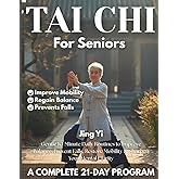 Tai Chi For Seniors: Gentle 10-Minute Daily Routines to Improve Balance, Prevent Falls, Restore Mobility & Sharpen Your Mental Clarity