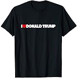 I Love (Heart) Donald Trump T-Shirt