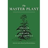 The Master Plant: Tobacco in Lowland South America