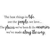 The Best Things in Life are The People We Love The Places We've Been and The Memories Vinyl Wall Decal Quotes Inspirational Sayings Wall Art Living Room Wall Stickers Home Decoration