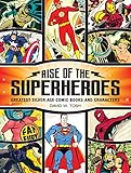 Rise of the Superheroes: Greatest Silver Age Comic Books and Characters by David Tosh