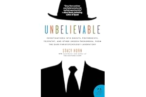 Unbelievable: Investigations into Ghosts, Poltergeists, Telepathy, and Other Unseen Phenomena, from the Duke Parapsychology L