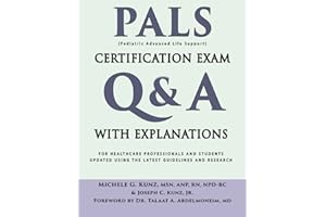 PALS Certification Exam Q&A With Explanations: For Healthcare Professionals And Students