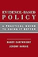Evidence-Based Policy: A Practical Guide to Doing It Better