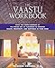 The Vaastu Workbook: Using the Subtle Energies of the Indian Art of Placement