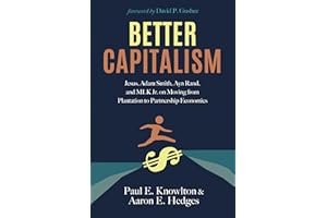 Better Capitalism: Jesus, Adam Smith, Ayn Rand, and MLK Jr. on Moving from Plantation to Partnership Economics