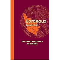 The Complete Bordeaux: 4th edition: The Wines, The Chateaux
