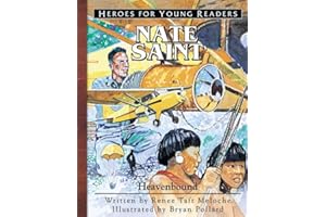 Nate Saint Heavenbound (Heroes for Young Readers)
