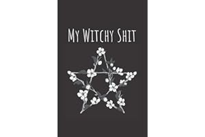 My Witchy Shit Dot Grid Journal: Notebook, diary and notepad for Wiccans, Pagans Druids, Mages, Druids - Ritual And Spellbook