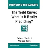 The Yield Curve: What Is It Really Predicting?