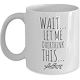 Let Me Overthink It Mug, Overthinking Mug, Funny Coffee Mug, Gift For Her, Birthday Gift, Christmas Gift, Sweet Mug, Thinking Cup